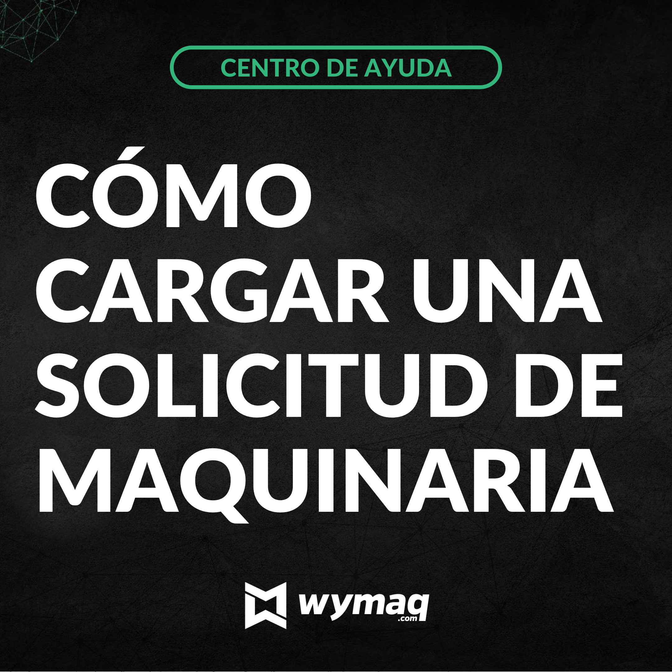 Cómo cargar una solicitud de maquinaria